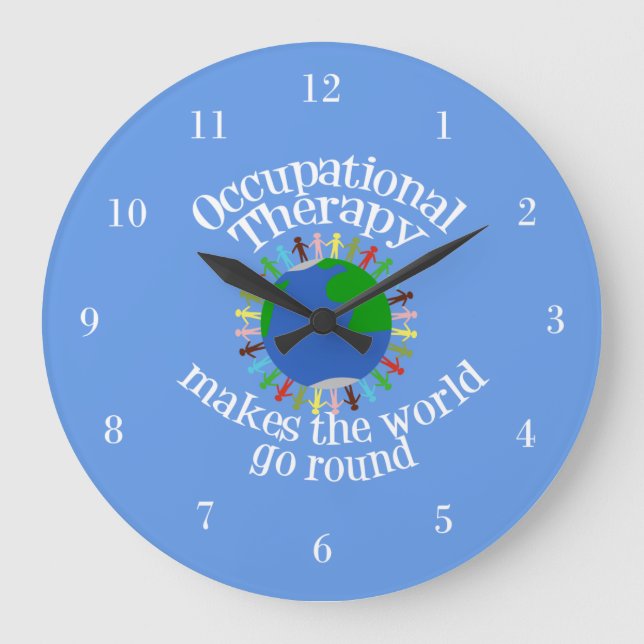 Occupational Therapy Makes the World Go Round Large Clock (Front)