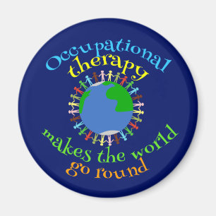 Occupational Therapy Makes the World Go Round OT Magnet