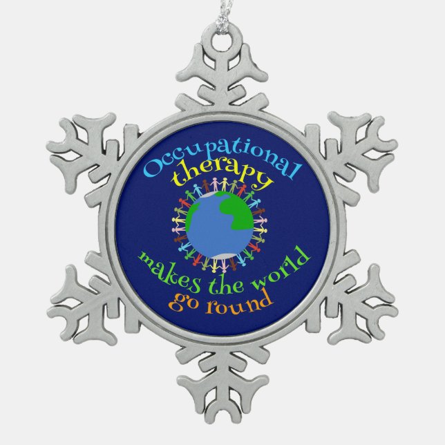 Occupational Therapy Makes the World Go Round Snowflake Pewter Christmas Ornament (Front)