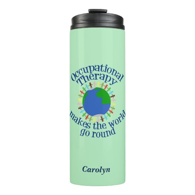 Occupational Therapy Makes the World Go Round Thermal Tumbler (Front)