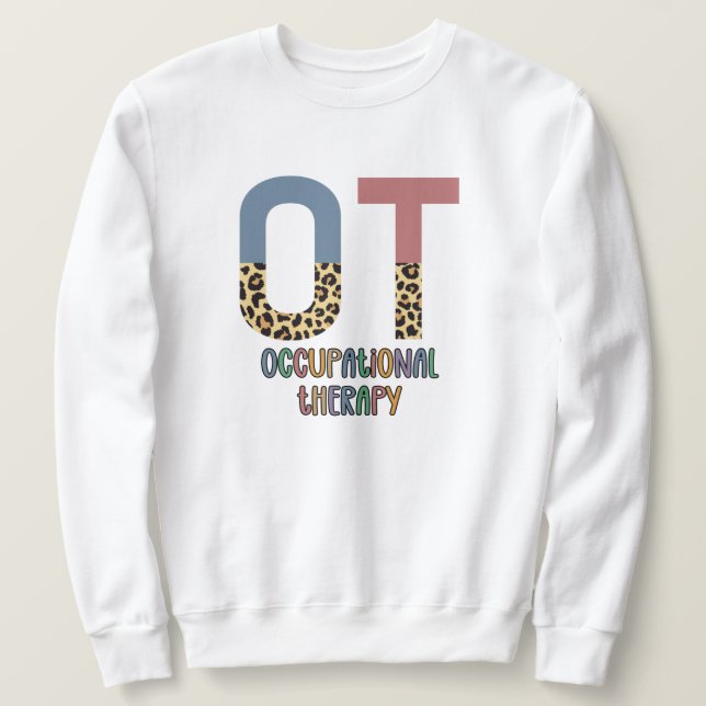 Occupational Therapy OT Cheetah Future OT Gifts Sweatshirt (Design Front)
