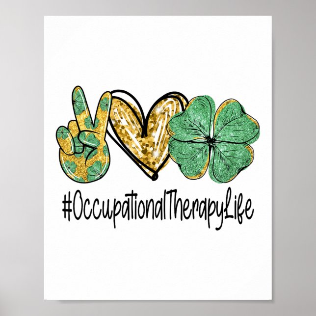 Occupational Therapy Peace Love St Patricks Day Sh Poster (Front)