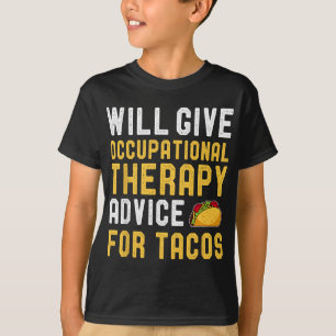 Occupational Therapy Taco Lover Funny Sayings Birt T-Shirt