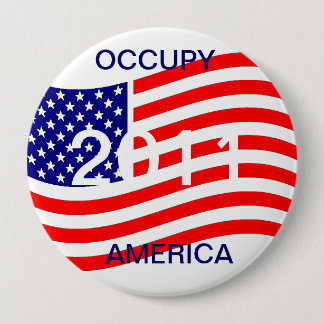 OCCUPY AMERICA 2011 10 CM ROUND BADGE
