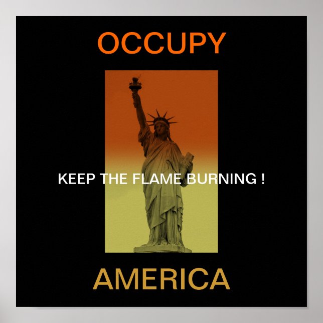 OCCUPY AMERICA KEEP THE FLAME BURNING ! POSTER (Front)