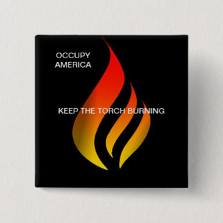 OCCUPY AMERICA KEEP THE TORCH BURNING 15 CM SQUARE BADGE