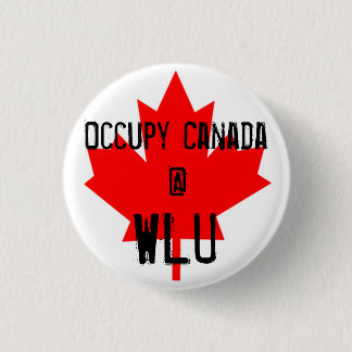 Occupy Canada @ WLU - Wilfrid Laurier University 3 Cm Round Badge