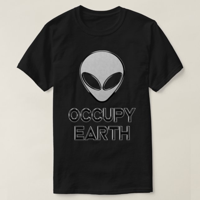 Occupy Earth Space Invasion Fun T-Shirt (Design Front)