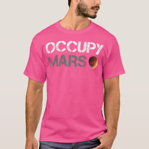 Occupy Mars Astronomy Space Explorer Rocket Scienc T-Shirt