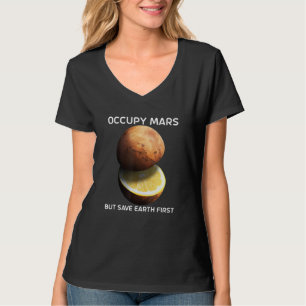 Occupy Mars But Save Earth First For Astronomer Re T-Shirt