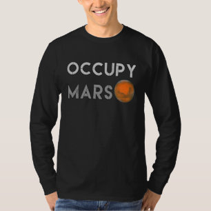OCCUPY MARS Going To Mars Funny Witty Occupy Mars_ T-Shirt