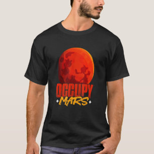 Occupy Mars Planet Astronomy Science Mars T-Shirt