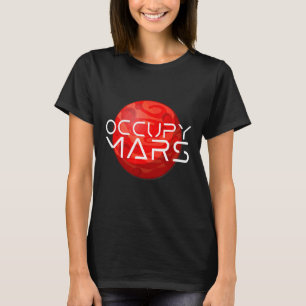 Occupy Mars Space Explorer Astronaut For Men Women T-Shirt
