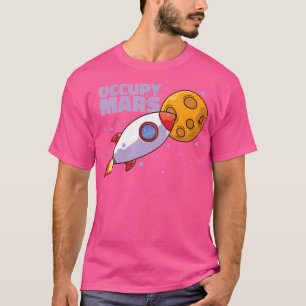 Occupy Mars Spaceship Astronomy Astronomy T-Shirt