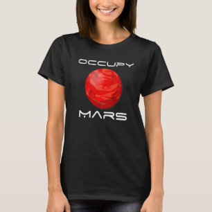 Occupy Mars Travel in Space Astronaut Mars Planet T-Shirt