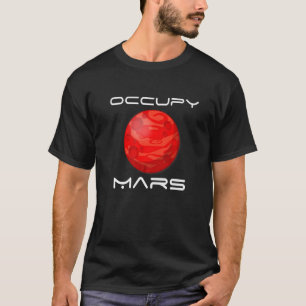 Occupy Mars Travel in Space Astronaut Mars Planet T-Shirt