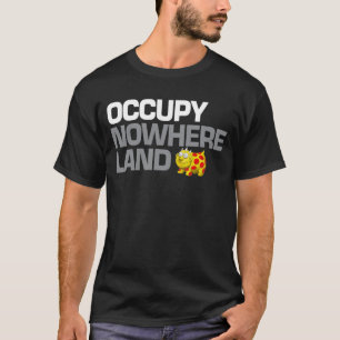 Occupy Nowhere Land T-Shirt