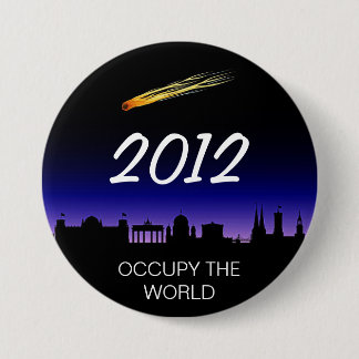 OCCUPY THE WORLD 2012 7.5 CM ROUND BADGE