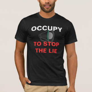 OCCUPY TO STOP THE LIE T-Shirt