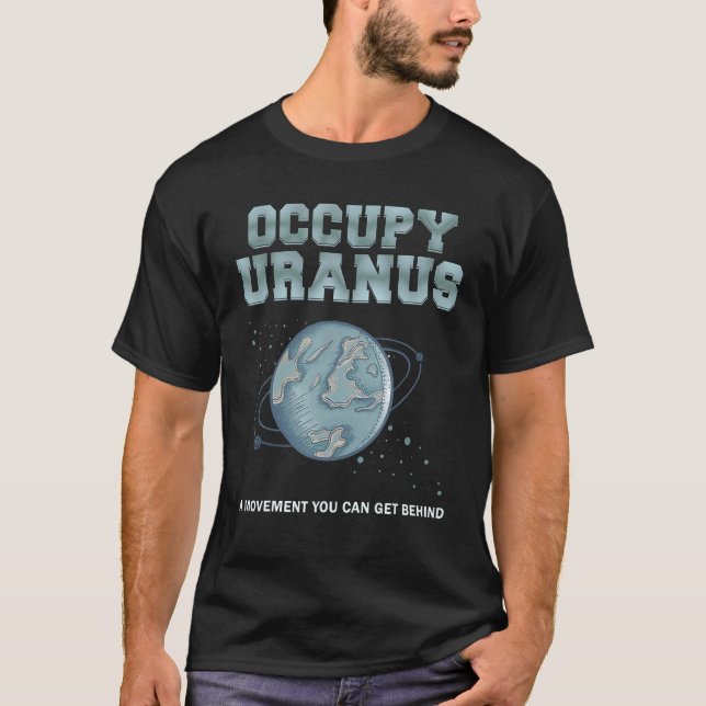 Occupy Uranus A Movement You Can Get Behind T-Shirt (Front)