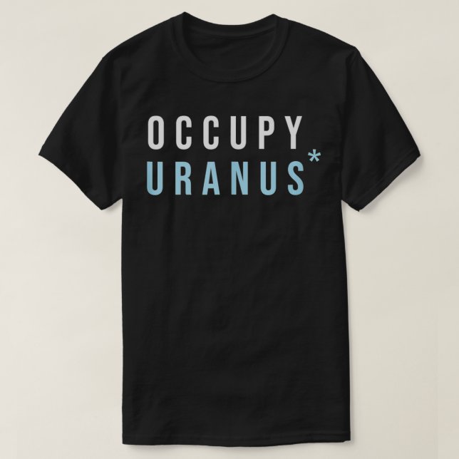 Occupy Uranus  T-Shirt (Design Front)