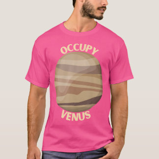 Occupy Venus Venus Space Exploration Astronomy T-Shirt