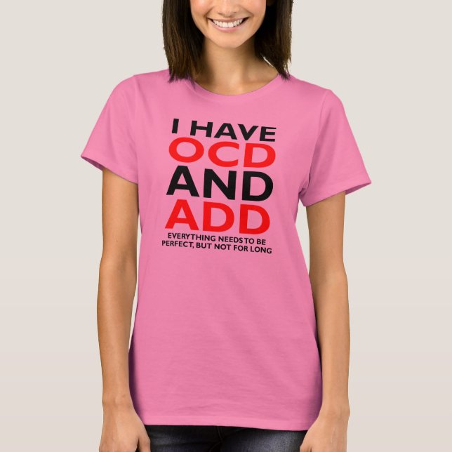 OCD AND ADD Funny T-Shirt (Front)