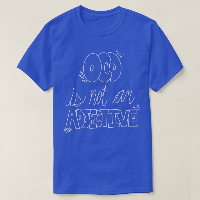 OCD awareness OCD is not an adjective mental healt T-Shirt (Design Front)