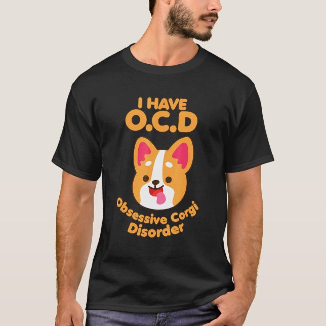 Ocd I Have Obsessive Corgi Disorder T-Shirt (Front)