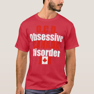 OCD Obsessive Canada Disorder Humour T-Shirt