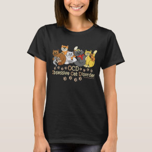 OCD Obsessive Cat Disorder Saying T-Shirt