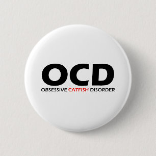 OCD - Obsessive Catfish Disorder 6 Cm Round Badge