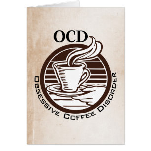OCD: Obsessive Coffee Disorder