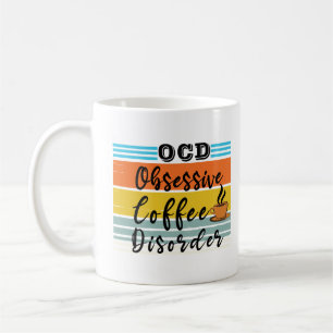 OCD, Obsessive Coffee Disorder Cute Coffee Lover Mug