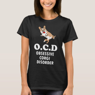 Ocd Obsessive Corgi Disorder Corgi T-Shirt