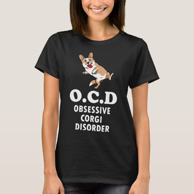 Ocd Obsessive Corgi Disorder  Corgi T-Shirt (Front)