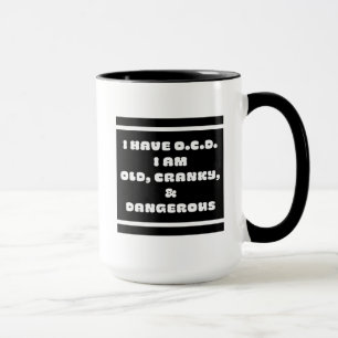 OCD=Old,Cranky, &Dangerous Mug
