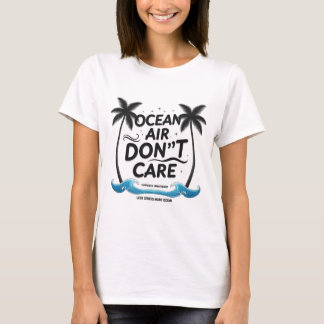 Ocean Air Don't Care Beach Lover Graphic T-Shirt