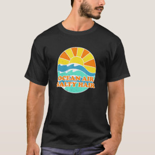 Ocean Air Salty Hair Beach Beach Bum Summer Bum Tr T-Shirt