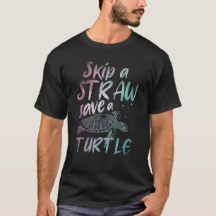 Ocean Animal Skip A Straw Save A Turtle Sea Turtle T-Shirt