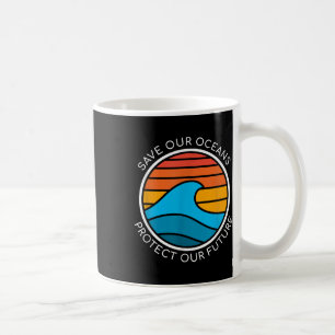 Ocean Conservation Quote Save Planet Future Water Coffee Mug