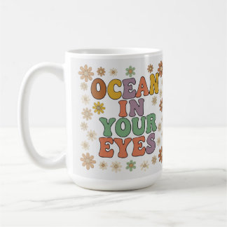 Ocean in your eyes coffee mug