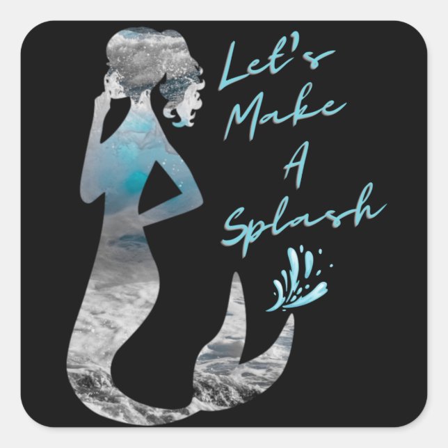 Ocean Mermaid Let's Make A Splash Square Sticker (Front)