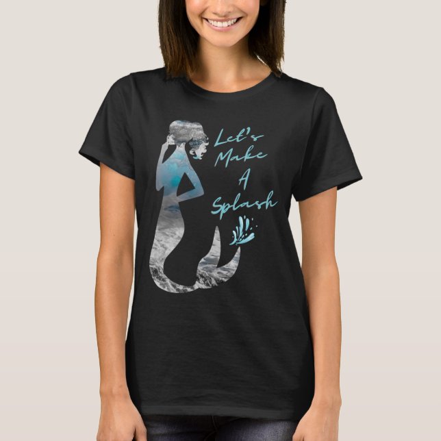 Ocean Mermaid Let's Make A Splash T-Shirt (Front)