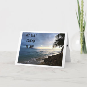 OCEAN VIEW SAYS MY BEST FRIEND IS "40" CARD