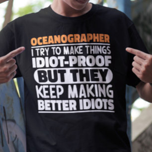 Oceanographer I Try To Make Things Funny Sayings  T-Shirt
