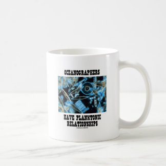 Oceanographers Have Planktonic Relationships Coffee Mug