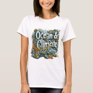 Oceans Day - Ocean and Climate Text with Coral  T-Shirt