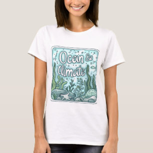 Oceans Day - Ocean & Climate Concept with Marine  T-Shirt