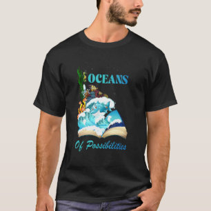 Oceans Of Possibilities Sea Animal Fish Summer Rea T-Shirt